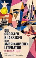 ebook: Die größten Klassiker der amerikanischen Literatur (Kommentiert)