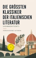 ebook: Die größten Klassiker der italienischen Literatur (Kommentiert)