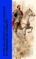 ebook: Ritter aus Leidenschaft: Die größten Ritterromane der Literatur