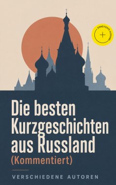 eBook: Die besten Kurzgeschichten aus Russland (Kommentiert)