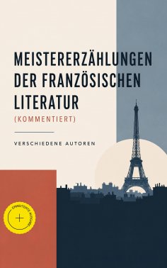 ebook: Meistererzählungen der französischen Literatur (Kommentiert)