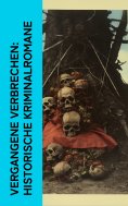 ebook: Vergangene Verbrechen: Historische Kriminalromane
