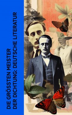 ebook: Die gr��ten Meister der Dichtung: Deutsche Literatur