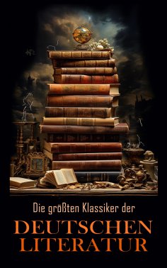 ebook: Die gr��ten Klassiker der deutschen Literatur