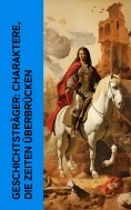 eBook: Geschichtstr�ger: Charaktere, die Zeiten �berbr�cken