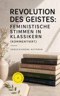 eBook: Revolution des Geistes: Feministische Stimmen in Klassikern (Kommentiert)