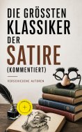 ebook: Die größten Klassiker der Satire (Kommentiert)