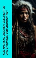 ebook: Aus Amerikas Urzeiten: Geschichten und Chroniken der Ureinwohner