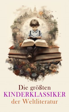 eBook: Die gr��ten Kinderklassiker der Weltliteratur