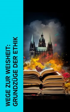 ebook: Wege zur Weisheit: Grundz�ge der Ethik