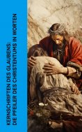 ebook: Kernschriften des Glaubens: Die Pfeiler des Christentums in Worten