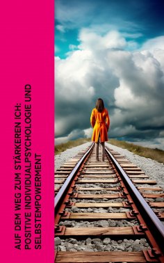 eBook: Auf dem Weg zum stärkeren Ich: Positive Individualpsychologie und Selbstempowerment