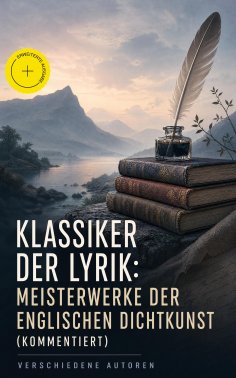 eBook: Klassiker der Lyrik: Meisterwerke der englischen Dichtkunst (Kommentiert)
