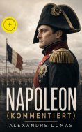 ebook: Napoleon (Kommentiert)