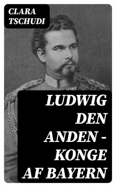 eBook: Ludwig den anden – konge af Bayern