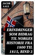 eBook: Erindringer som Bidrag til Norges Historie fra 1800 til 1815, bind 3