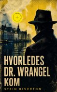 ebook: Hvorledes dr. Wrangel kom (Kommentert)