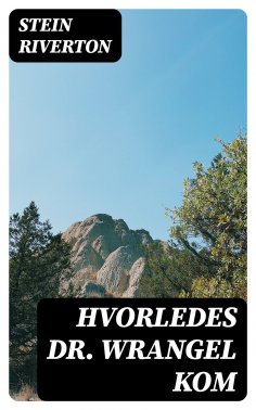 eBook: Hvorledes dr. Wrangel kom
