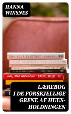 eBook: Lærebog i de forskjellige Grene af Huus- holdningen
