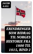 eBook: Erindringer som Bidrag til Norges Historie fra 1800 til 1815, bind 2