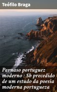 ebook: Parnaso portuguez moderno : precedido de um estudo da poesia moderna portugueza