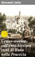eBook: Cenno storico sull'antichissima città di Ruvo nella Peucezia