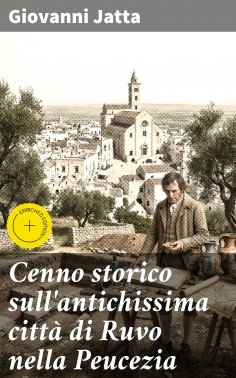 eBook: Cenno storico sull'antichissima città di Ruvo nella Peucezia