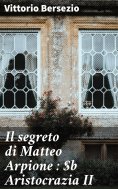 eBook: Il segreto di Matteo Arpione : Aristocrazia II