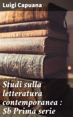 eBook: Studi sulla letteratura contemporanea : Prima serie