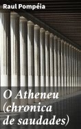eBook: O Atheneu (chronica de saudades)