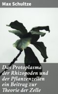 eBook: Das Protoplasma der Rhizopoden und der Pflanzenzellen ein Beitrag zur Theorie der Zelle