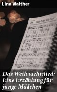 ebook: Das Weihnachtslied: Eine Erzählung für junge Mädchen