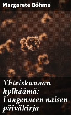 eBook: Yhteiskunnan hylkäämä: Langenneen naisen päiväkirja