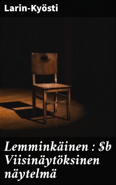 eBook: Lemminkäinen : Viisinäytöksinen näytelmä