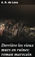 eBook: Derrière les vieux murs en ruines: roman marocain