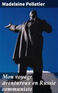 ebook: Mon voyage aventureux en Russie communiste