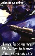eBook: Ames inconnues : Notes intimes d'un séminariste