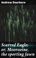 ebook: Scarred Eagle; or, Moorooine, the sporting fawn
