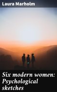 ebook: Six modern women: Psychological sketches