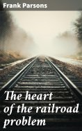 ebook: The heart of the railroad problem