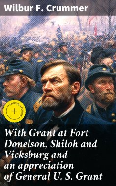 ebook: With Grant at Fort Donelson, Shiloh and Vicksburg and an appreciation of General U. S. Grant