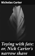 eBook: Toying with fate; or, Nick Carter's narrow shave