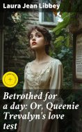 ebook: Betrothed for a day: Or, Queenie Trevalyn's love test
