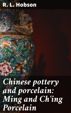 eBook: Chinese pottery and porcelain: Ming and Ch'ing Porcelain