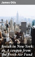eBook: Josiah in New York; or, A coupon from the Fresh Air Fund
