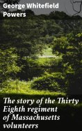 ebook: The story of the Thirty Eighth regiment of Massachusetts volunteers