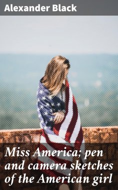 eBook: Miss America; pen and camera sketches of the American girl