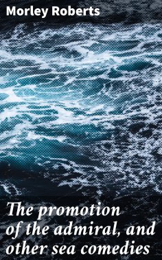 eBook: The promotion of the admiral, and other sea comedies