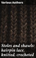 ebook: Stoles and shawls: hairpin lace, knitted, crocheted