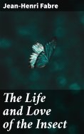 ebook: The Life and Love of the Insect